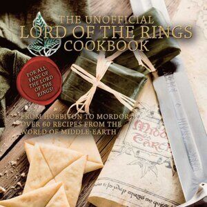 The Unofficial Lord of the Rings Cookbook: From Hobbiton to Mordor
